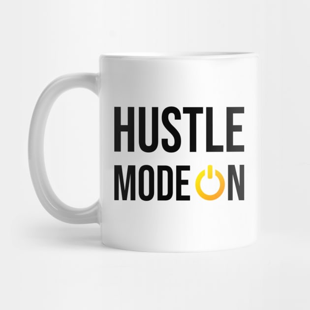 Hustle Mode On Hustler Motivation Entrepreneurship Quote by rjstyle7